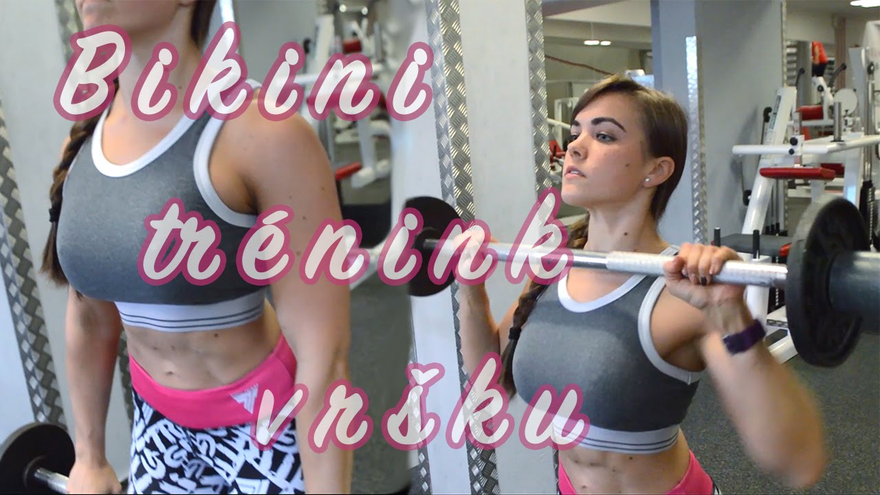 Bikini trénink vršku | 4 týdny do závodů | Bikini prep ep. 21