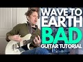 Bad by wave to earth guitar tutorial  guitar lessons with stuart