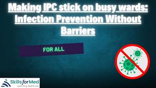 Making IPC stick on busy wards: Infection Prevention Without Barriers