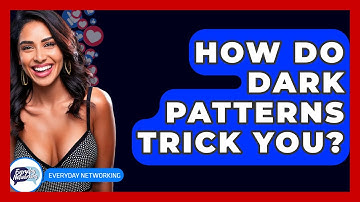 How Do Dark Patterns Trick You? - Everyday-Networking