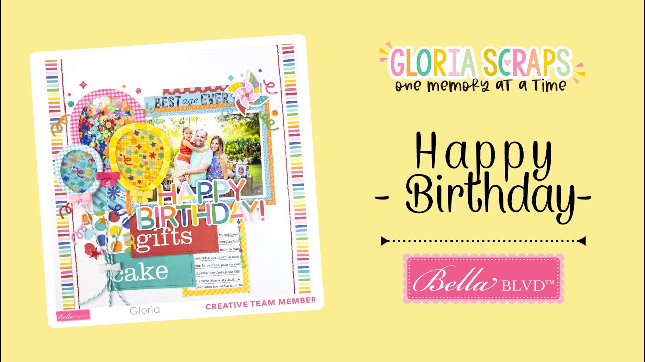 Happy Birthday Layout Scrapbook Process Video Bella Blvd Birthday Happy birthday layout scrapbook process video bella blvd birthday