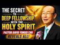 The Secret to Deep Fellowship with the Holy Spirit – Pastor David Yonggi Cho Reveals All