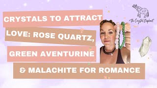 Crystals To Attract Love Rose Quartz, Green Aventurine Malachite For Romance