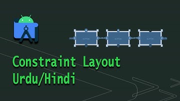 Constraint Layout Basics (XML) - Part 1 - Android Development Urdu/Hindi