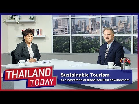 Thailand Today 057: Sustainable Tourism As A New Trend Of Global Tourism Development