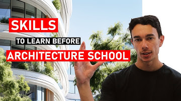 Skills to learn before Architecture School