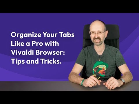 Organize Your Tabs Like a Pro with Vivaldi Browser: Tips and Tricks