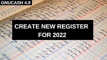 2022 Tutorial:  New Year | New Register in GnuCash for 2022 (Beginners)