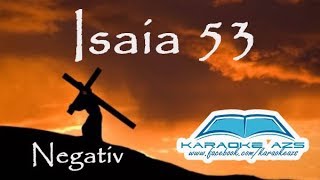 Isaia 53 - Cine-a crezut in ceea ce ni se vestise - Karaoke (negativ)