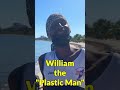 William the Plastic Man of Placencia, Belize