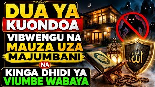 DUA YA KUONDOA VIBWENGU NA MAUZA UZA MAJUMBANI NA KINGA DHIDI YA VIUMBE WABAYA