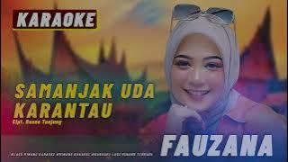 MINANG KARAOKE - SAMANJAK UDA KA RANTAU - FAUZANA - AKUSTIK MINANG