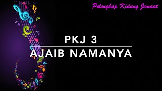 PKJ 3 Ajaib NamaNya - His Name Is Wonderful - Pelengkap Kidung Jemaat