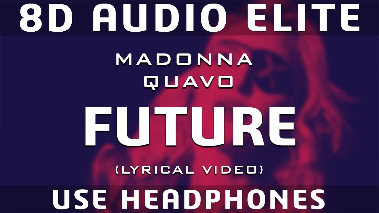 Madonna \u0026 Quavo - Future (Lyric Video) (8D Audio Elite)