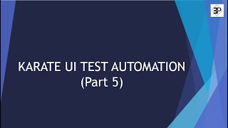 Karate UI Test Automation Training - PART 5