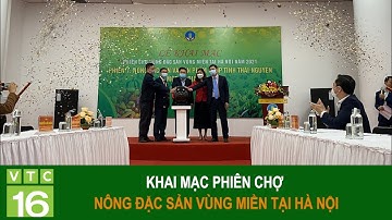 Khai mạc phiên chợ nông đặc sản vùng miền tại Hà Nội | VTC16