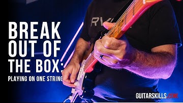 Breaking Out Of The Box - Playing On One String | GuitarSkills.com