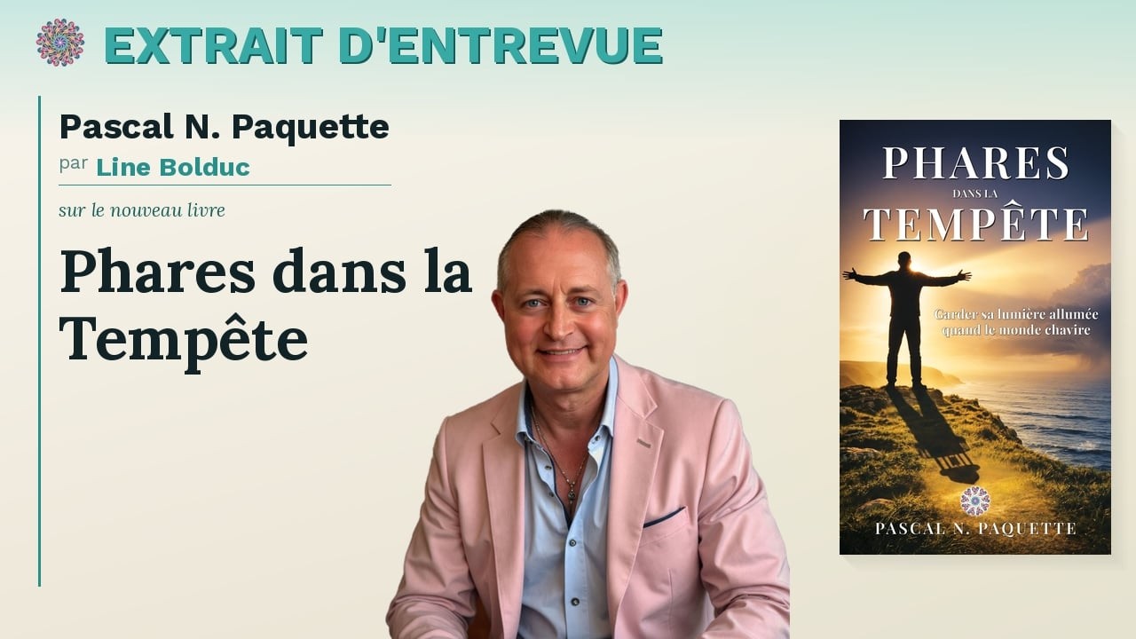 Pascal Paquette – Son livre Phares dans la tempête | Extrait d’entretien