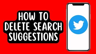 How To Delete Search Suggestions on Twitter