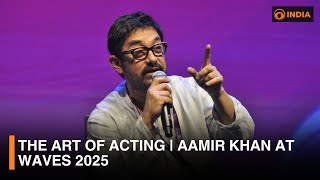 The art of acting | Aamir khan at waves 2025