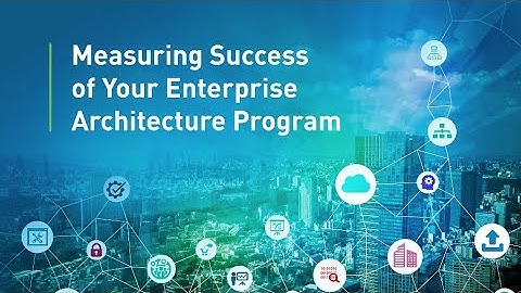 Measuring the Success of Your Enterprise Architecture Program