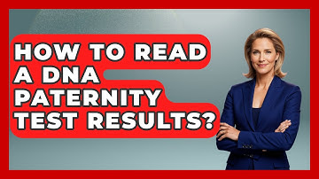 How To Read A DNA Paternity Test Results? - Biology For Everyone