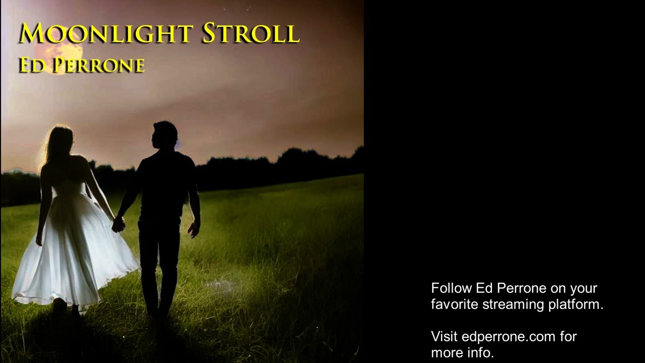 Watch Moonlight Stroll - Ed Perrone - Official Music Video on YouTube Watch Moonlight Stroll - Ed Perrone - Official Music Video on YouTube