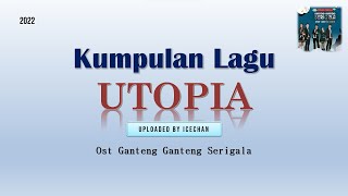 Kumpulan Lagu Utopia - OST Ganteng Ganteng Serigala