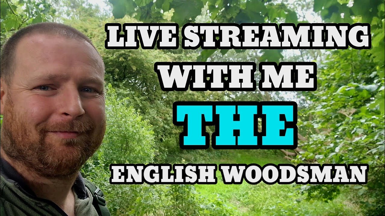 livestream with the English woodsman.. - YouTube