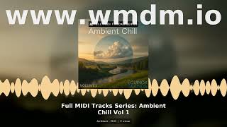 Full MIDI Tracks Series Ambient Chill Vol 1 MIDI Pack