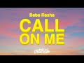 Bebe Rexha - Call On Me (Lyrics)