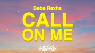 Bebe Rexha - Call On Me (Lyrics)