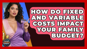 How Do Fixed And Variable Costs Impact Your Family Budget? - Latino Finance Experts