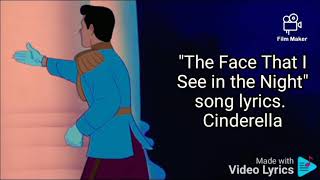 Vignette de la vidéo "The Face That I See in the night. song lyrics. Cinderella."