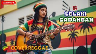 Lelaki Cadangan  T2  Cover Reggae