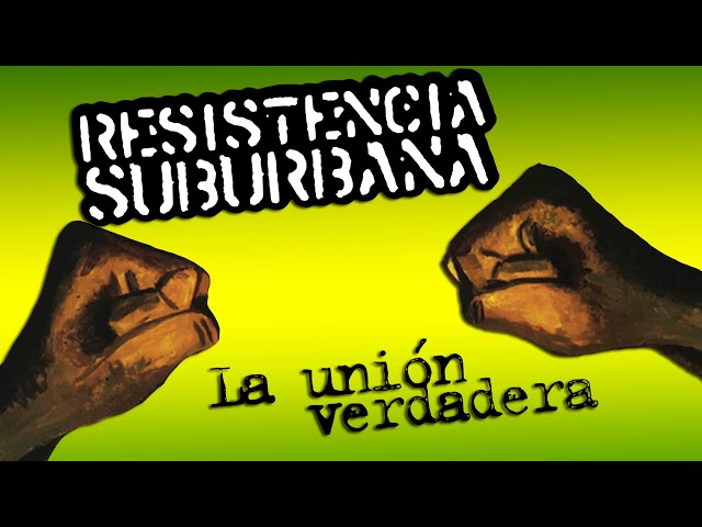 Resistencia Suburbana - La Unión Verdadera