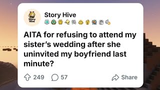 AITA for refusing to attend my sister's wedding after she uninvited my boyfriend last minute?