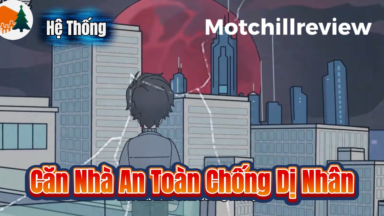 Hệ Thống Căn Nhà An Toàn Chống Dị Nhân | Motchillreview