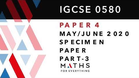 IGCSE MATHS PAPER 4 EXTENDED 0580 2020 SPECIMEN PAPER 4 SOLVED  PART -3 MATHS FOR EVERYTHING