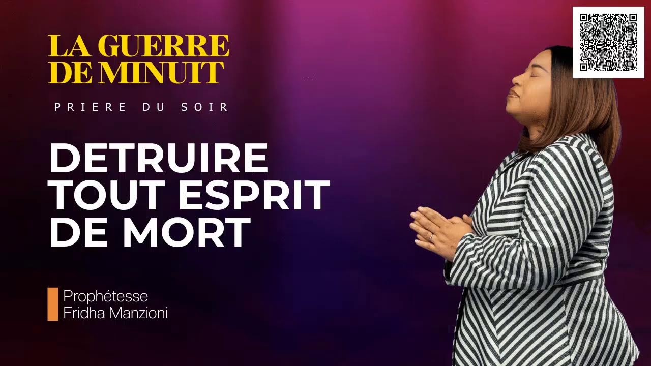 GUERRE DE MINUIT -DETRUIRE TOUT ESPRIT DE MORT -PROPHETESSE FRIDHA MANZIONI
