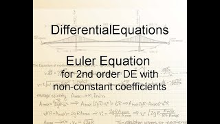 Differential Equations Chapter 3.3: Euler's Equation for 2nd order DE with non-constant coefficients