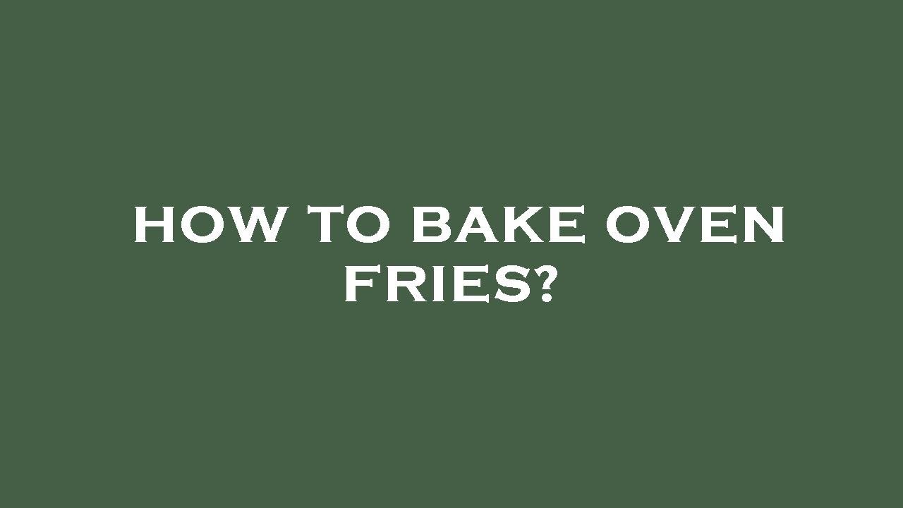 How to bake oven fries? YouTube