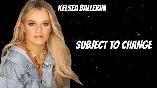 Kelsea Ballerini. Subject To Change. New Songs