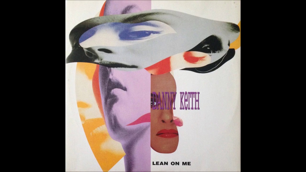 Danny Keith   Lean On Me Extended Version 1990