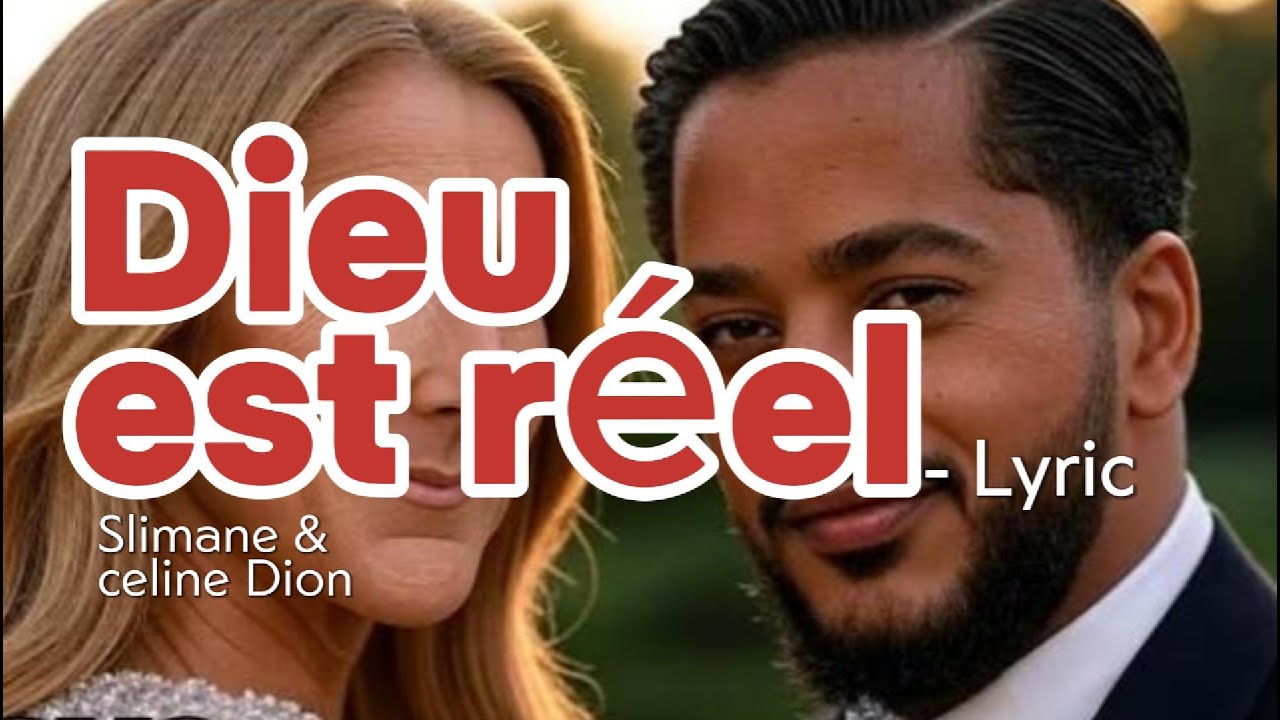 Dieu est Réel - Lyric, Slimane & Celine Dion (leur voix)