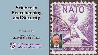The 6th Lorna Casselton Lecture with Dr Bryan Wells: "Science in Peacekeeping and Security"