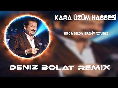 Tefo & Seko Ft İbrahim Tatlıses - Kara Üzüm Habbesi ( Deniz Bolat Remix ) Vuruldum Valla Ona Basbaya