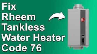 How To Fix Rheem Tankless Water Heater Code 76 (Communication Defect Issue - Easy Guide!)