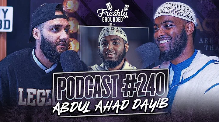Changing Your Character for the Better, Adapting to Life Abroad & More | #240 Abdul Ahad Dayib