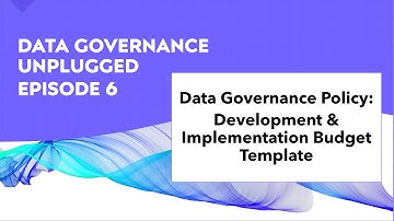 Data Governance Unplugged Episode 6: Developing and Implementing a Data Governance Policy Budget